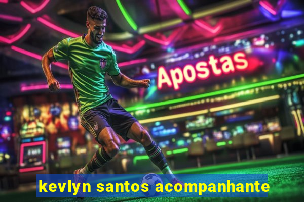 kevlyn santos acompanhante